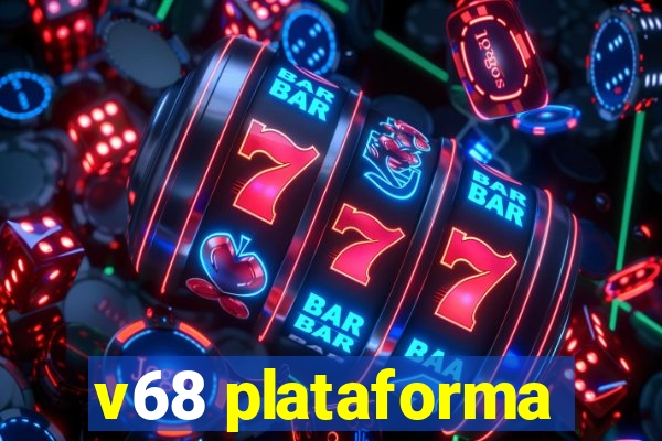 v68 plataforma